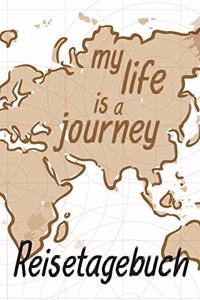 Reisetagebuch - my life is a journey