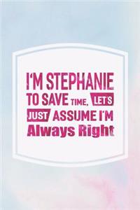 I'm Stephanie to Save Time, Let's Just Assume I'm Always Right