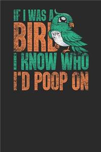 If I Was a Bird I Know Who I'd Poop on