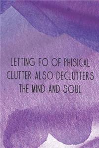 Letting Fo of Phisical Clutter Also Declutters the Mind and Soul