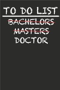 To Do List Bachelors Masters Doctor