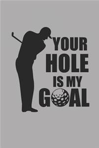 Your Hole Is My Goal
