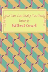 No One Can Make You Fell Inferior Without Consent