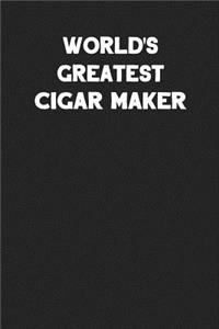 World's Greatest Cigar Maker