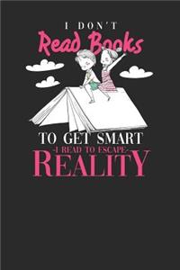 I Don't Read Books To Get Smart