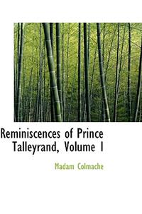 Reminiscences of Prince Talleyrand, Volume I