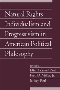 Natural Rights Individualism and Progressivism in American Political Philosophy: Volume 29, Part 2