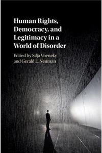 Human Rights, Democracy, and Legitimacy in a World of Disorder