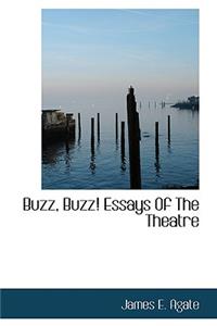 Buzz, Buzz! Essays of the Theatre