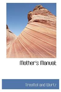 Mother's Manual;