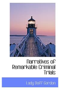 Narratives of Remarkable Criminal Trials