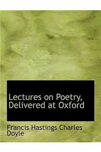 Lectures on Poetry, Delivered at Oxford