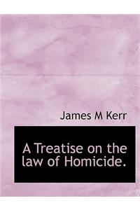 A Treatise on the Law of Homicide.