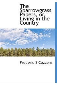 The Sparrowgrass Papers, Or, Living in the Country