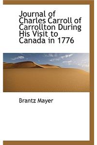 Journal of Charles Carroll of Carrollton During His Visit to Canada in 1776