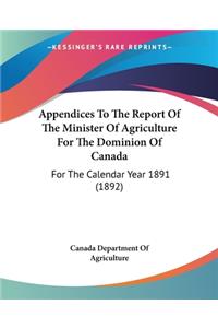 Appendices To The Report Of The Minister Of Agriculture For The Dominion Of Canada