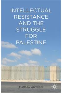 Intellectual Resistance and the Struggle for Palestine