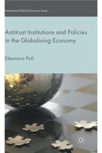 Antitrust Institutions and Policies in the Globalising Economy