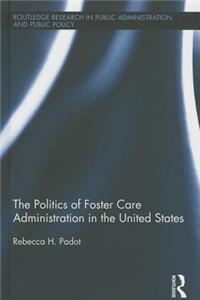 The Politics of Foster Care Administration in the United States
