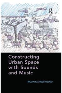 Constructing Urban Space with Sounds and Music