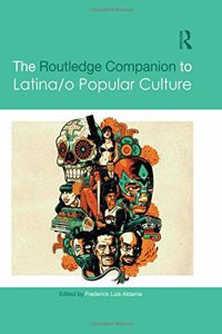 Routledge Companion to Latina/O Popular Culture