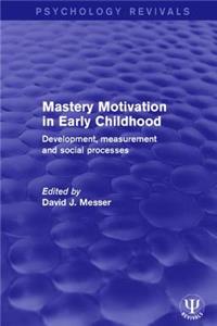 Mastery Motivation in Early Childhood