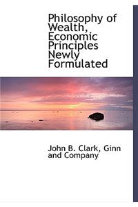 Philosophy of Wealth, Economic Principles Newly Formulated