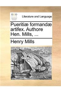 Pueritiae Formandae Artifex. Authore Hen. Mills, ...
