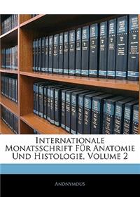 Internationale Monatsschrift Fur Anatomie Und Histologie, Volume 2