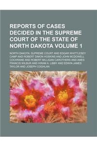 Reports of Cases Decided in the Supreme Court of the State of North Dakota Volume 1