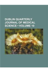 Dublin Quarterly Journal of Medical Science (Volume 10)