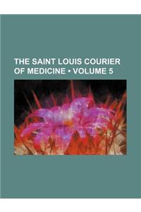 The Saint Louis Courier of Medicine (Volume 5)