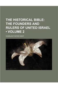 The Historical Bible (Volume 2); The Founders and Rulers of United Israel
