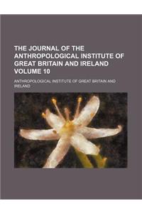The Journal of the Anthropological Institute of Great Britain and Ireland Volume 10
