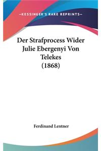 Der Strafprocess Wider Julie Ebergenyi Von Telekes (1868)