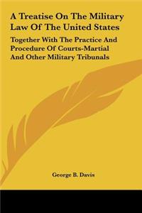 Treatise On The Military Law Of The United States