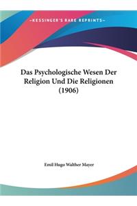 Das Psychologische Wesen Der Religion Und Die Religionen (1906)