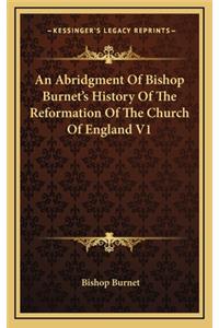 An Abridgment Of Bishop Burnet's History Of The Reformation Of The Church Of England V1