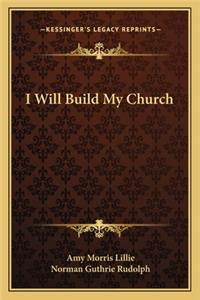 I Will Build My Church