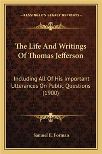 The Life And Writings Of Thomas Jefferson