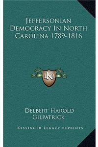 Jeffersonian Democracy in North Carolina 1789-1816