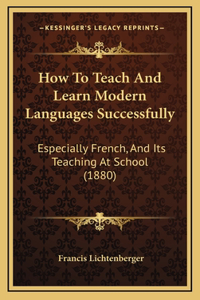 How to Teach and Learn Modern Languages Successfully