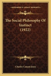 The Social Philosophy Of Instinct (1922)