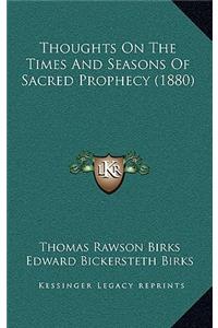 Thoughts on the Times and Seasons of Sacred Prophecy (1880)