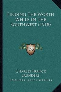 Finding The Worth While In The Southwest (1918)