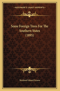 Some Foreign Trees For The Southern States (1895)