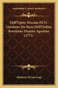 Dell'Opere Toscane Di Fr. Girolamo Da Siena Dell'Ordine Romitano Disanto Agostino (1771)