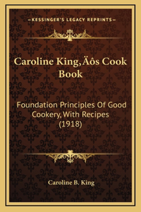 Caroline King's Cook Book