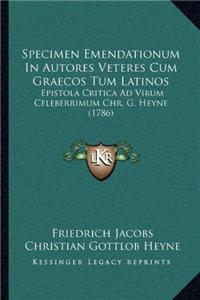 Specimen Emendationum In Autores Veteres Cum Graecos Tum Latinos