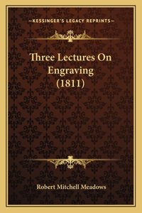 Three Lectures On Engraving (1811)